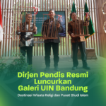 Dirjen Pendis Resmi Luncurkan Galeri UIN Bandung: Destinasi Wisata Religi dan Pusat Studi Islam
