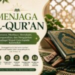Menjaga Al-Qur’an sebagai Pedoman Hidup Seorang Muslim